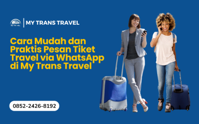 Cara Mudah dan Praktis Pesan Tiket Travel via WhatsApp di My Trans Travel