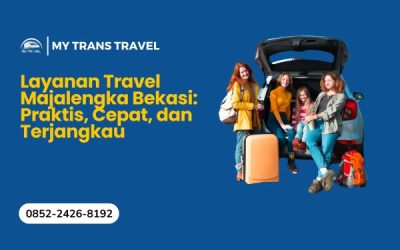 Layanan Travel Majalengka Bekasi: Praktis, Cepat, dan Terjangkau