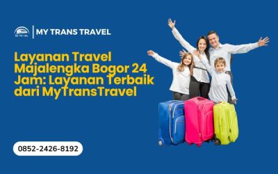 Travel Majalengka Bogor 24 Jam: Layanan Terbaik dari MyTransTravel