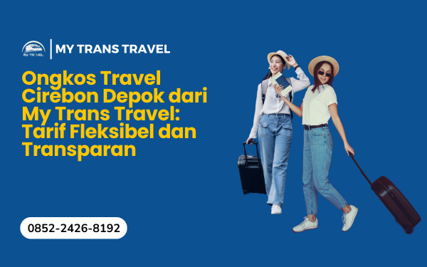 Ongkos Travel Cirebon Depok dari My Trans Travel
