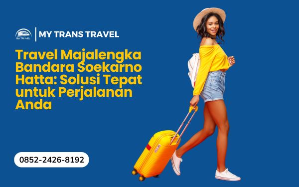 travel Majalengka Bandara Soekarno Hatta travel Majalengka Bandara Soekarno Hatta
