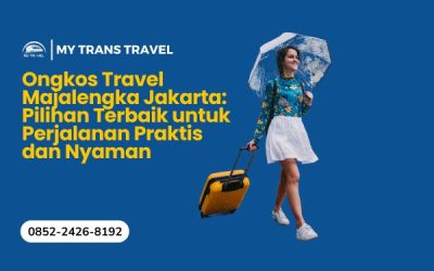 Ongkos Travel Majalengka Jakarta: Pilihan Terbaik untuk Perjalanan Praktis dan Nyaman